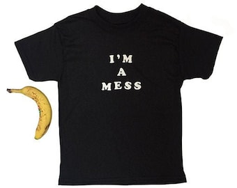 I’M A MESS — Cool Kid's Sassy Slogan Rock And Roll Saying Sarcastic Edgy Messy Funny Quote Punk Retro 80s Sarcasm Shirt Hipster Tumblr Style