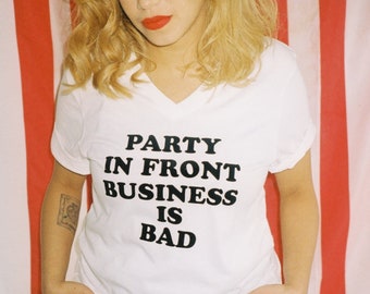 PARTY in front business is BAD unisex t-shirt, dumpster fire 2020, biz casual, TCB, involutionary slacker, 80s saying, iron on, graphic tee