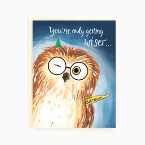 Vous devenez de plus en plus sage ... - Birthday Wise Owl - Carte de voeux d'anniversaire drôle