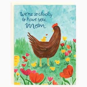 Nous avons la chance de vous avoir, maman - Maman et poussin - Carte de vœux pour la Fête des Mères