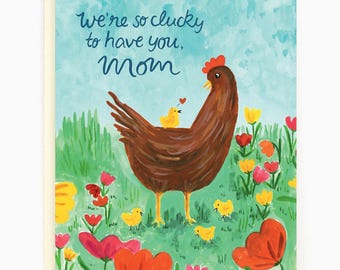 We're so Clucky to Have You, Mom  -Mom & Chick - Mother's Day Greeting Card
