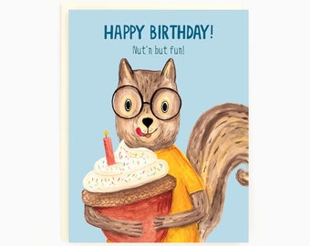 Happy Birthday! Nut'n but fun! - Birthday Squirrel - Funny Animal Birthday Card