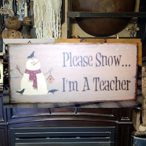 please snow I&#39;m a Teacher snowman Primitive Sign