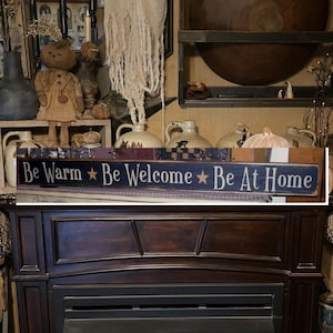 Be WARM Be Welcome Be At HOME Primitive Sign