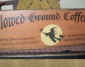 Hallowed Ground Coffe Shoppe withces Primitive HAlloween Sign