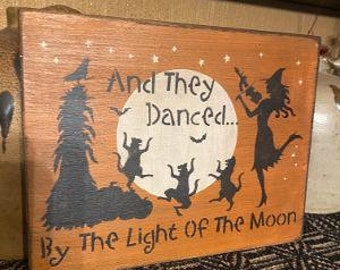 And they danced by the light of the moon witch Primitive HAlloween Sign