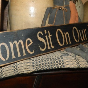 Come Sit On Our Porch Primitive Sign