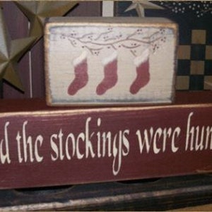 Primitive Christmas and the stockings were hung block sign