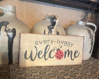 Every buggy welcome ladybug summer  Primitive Sign