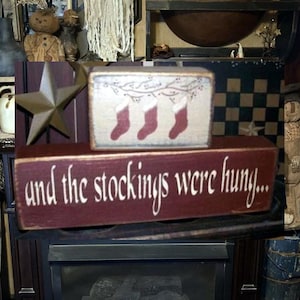Primitive Christmas and the stockings were hung block sign