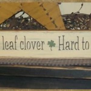 A GOOD FRIEND Is Like A 4 Leaf Clover... primitive sign