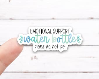 May include: A white sticker with blue and green text that reads "Emotional Support water bottle please do not pet".