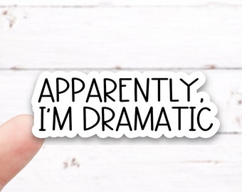 Autocollant en vinyle apparemment I'M DRAMATIC (I013)