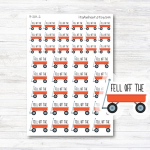 May include: A sheet of red and white stickers featuring a red wagon with the text "FELL OFF THE" repeated multiple times. The stickers are designed for use in a planner or journal.