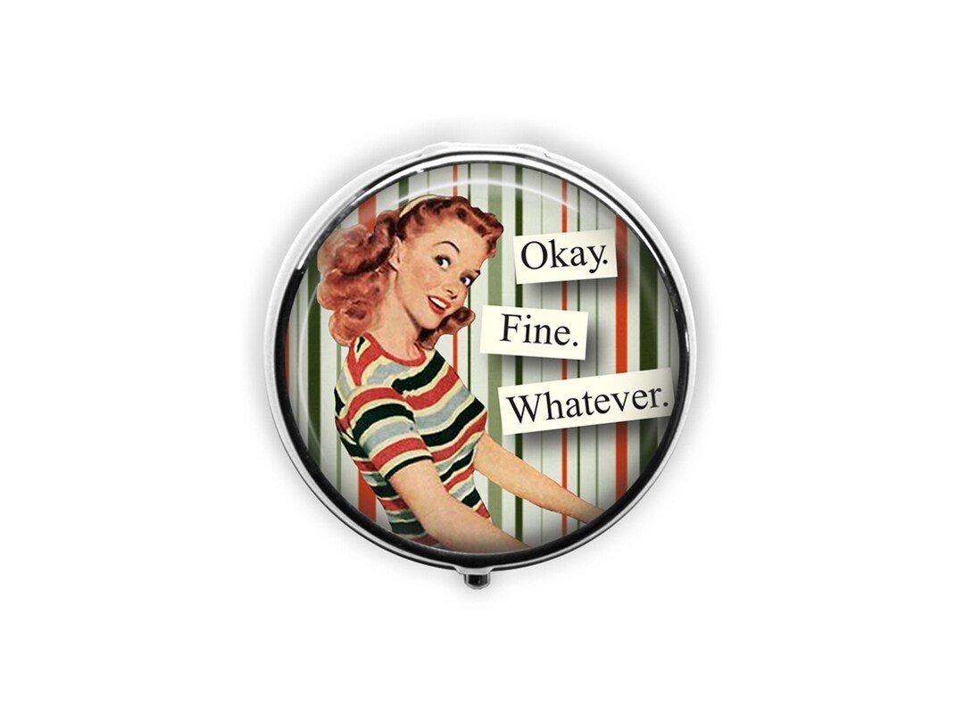 Okay, Fine, Whatever Pill Box, Funny Retro Housewife Pill Case