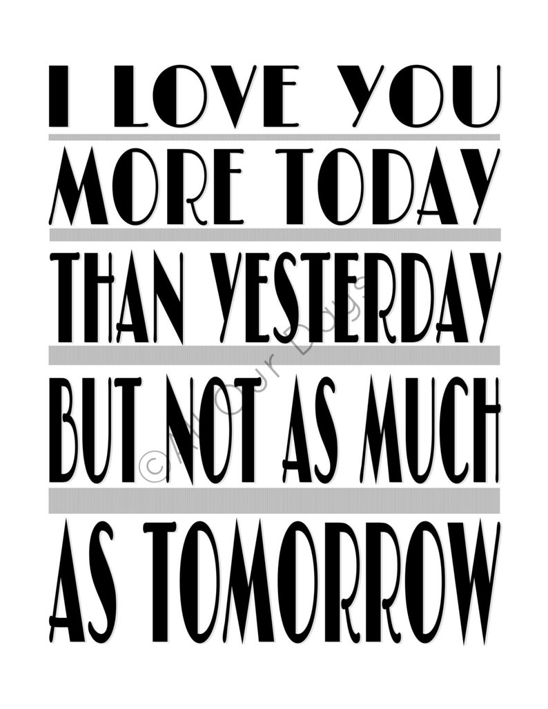 I Love You More Today Than Yesterday but Not as Much as Tomorrow // INSTANT DOWNLOAD // Wall Art