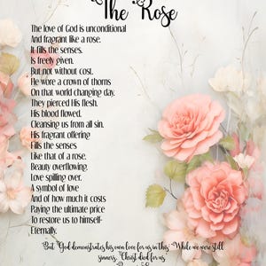 Op de afbeelding: Een gedicht dat de liefde van God vergelijkt met een roos. Het gedicht is geplaatst tegen een achtergrond van roze rozen. De tekst luidt: "De Roos. De liefde van God is onvoorwaardelijk en geurig als een roos. Het vult de zintuigen. Het wordt vrij gegeven. Maar niet zonder kosten. Hij droeg een doornenkroon op die wereldveranderende dag. Ze doorboorden zijn vlees. Zijn bloed vloeide. Hij reinigde ons van alle zonde. Zijn geurige offer vult de zintuigen zoals die van een roos. Overvloedige schoonheid. Liefde die overloopt. Een symbool van liefde. En hoeveel het kost om de ultieme prijs te betalen om ons terug te brengen naar zichzelf - Eeuwig. Maar God toont zijn eigen liefde voor ons in dit: Terwijl we nog zondaars waren. Christus stierf voor ons. Romeinen 5:8"