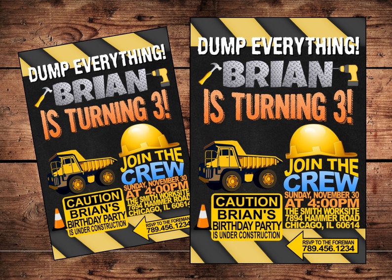 May include: Construction themed birthday party invitation with a yellow dump truck and a yellow hard hat. The invitation says "Dump Everything! Brian is turning 3!" and includes the date, time, and location of the party.