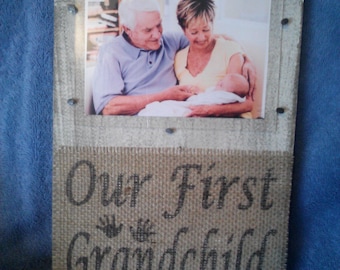 Our First Grandchild baby grandparents grandma grandpa family love    burlap and distressed wood plaque and frame handmade in USA