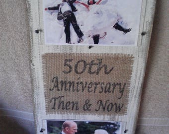 50th 25th 10th anniversary Now and Then love family marriage memories husband and wife wood and burlap frame and plaque handmade in USA