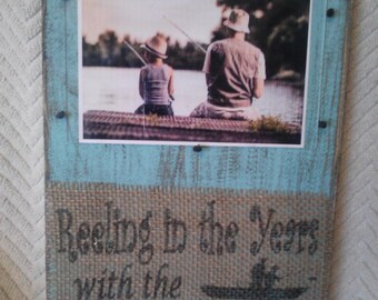 Reeling in the Years with the Best Dad Ever papa grandpa fishing   distresssed wood and burlap plaque and frame handmade in USA