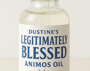 Dustines Legitimately Blessed Animos Oil