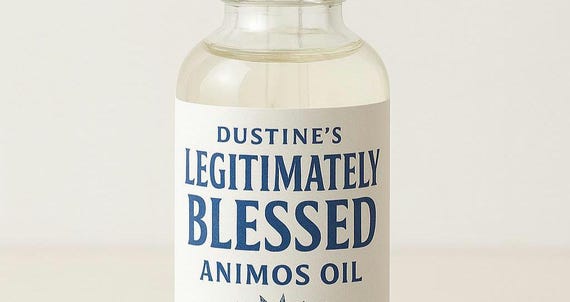 Dustines Legitimately Blessed Animos Oil