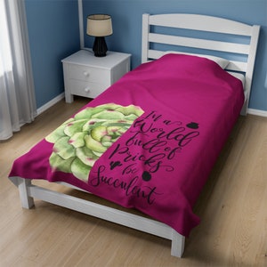 Blanket;  Be Succulent... Velveteen Plush Blanket/throw in 3 sizes
