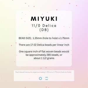 May include: A white card with black text describing Miyuki 11/0 Delica beads. The card includes the bead size, 1.35mm x 1.75mm, and the number of beads per linear inch, 17-22. The card also states that one square inch of flat woven beads would be approximately 285 beads, or about 1 1/2 grams.
