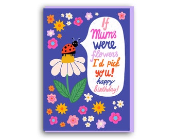 Birthday card for mum, mum birthday card, if mums were flowers card