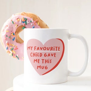 Favourite child mug, gift for mother, mother birthday gift, mug for mum, gift for mum, funny gift, mum gift, funny gift image 1