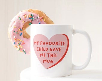 Favourite child mug, gift for mother, mother birthday gift, mug for mum, gift for mum, funny gift, mum gift, funny gift