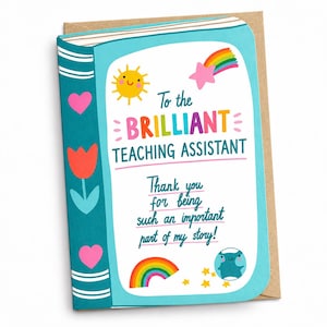 May include: A greeting card shaped like a book with a teal spine and white cover. It features a yellow sun, a pink star, a rainbow, and a globe. The text reads: To the BRILLIANT TEACHING ASSISTANT Thank you for being such an important part of my story!