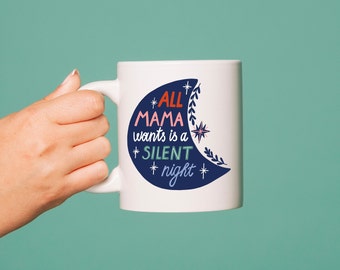 Funny Christmas Mug for Mom: All Mama Wants is a Silent Night