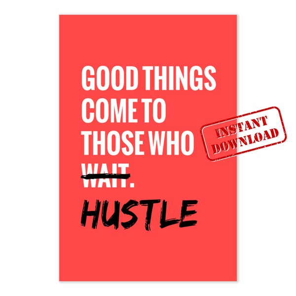 Digital Download - Good Things Come To Those Who Hustle Poster - Motivational Startup Life Quote Art - DIY Printable Art