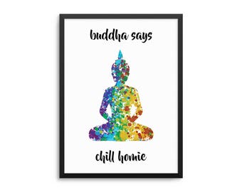 Buddha Says Chill Homie Funny Poster
