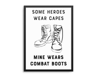 Some Heroes Wear Capes Mine Wears Combat Boots Military Hero Poster