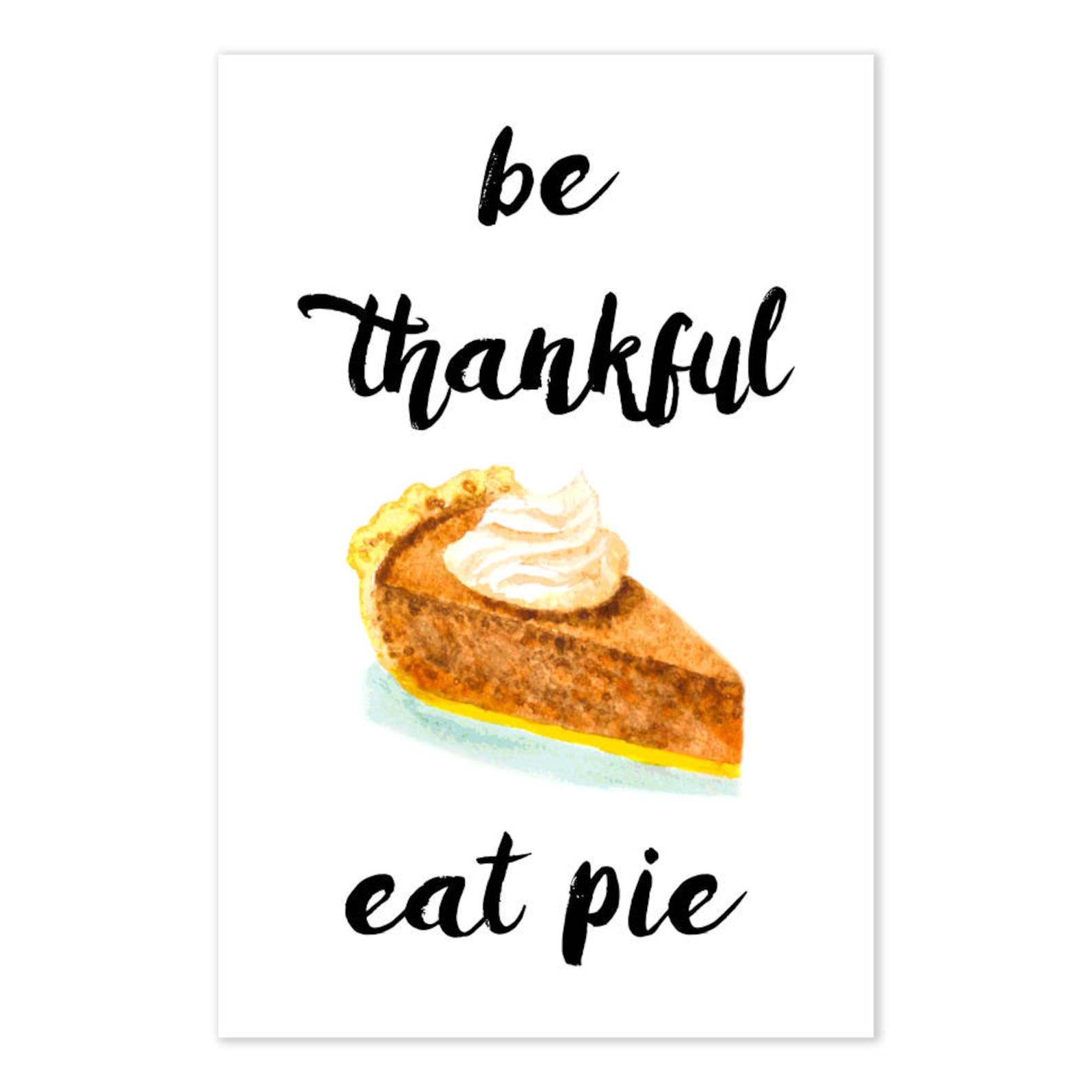 Be Thankful Eat Pie Quote Art Funny Thanksgiving Poster Etsy