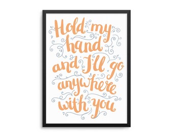 Best Friends Quote Poster - Hold My Hand And I'll Go Anywhere With You