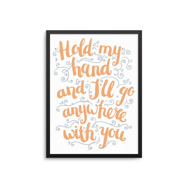 Best Friends Quote Poster - Hold My Hand And I'll Go Anywhere With You