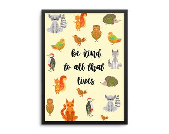 Be Kind To All That Lives Poster - Cute Animal Rights Art Print