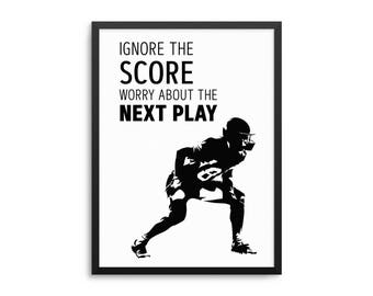 Ignore The Score Worry About The Next Play Tom Brady Football Quote Poster