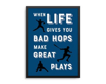 When Life Gives You Bad Hops Make Great Plays Baseball Quote Poster