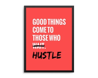 Goede dingen komen naar degenen die drukte Poster - Motiverende Startup Life Quote Art