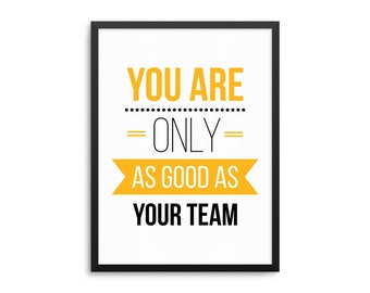 You Are Only As Good As Your Team - Servant Leadership Quote Poster