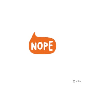 Puede incluir: Burbuja de diálogo naranja con la palabra "NOPE" en texto blanco.