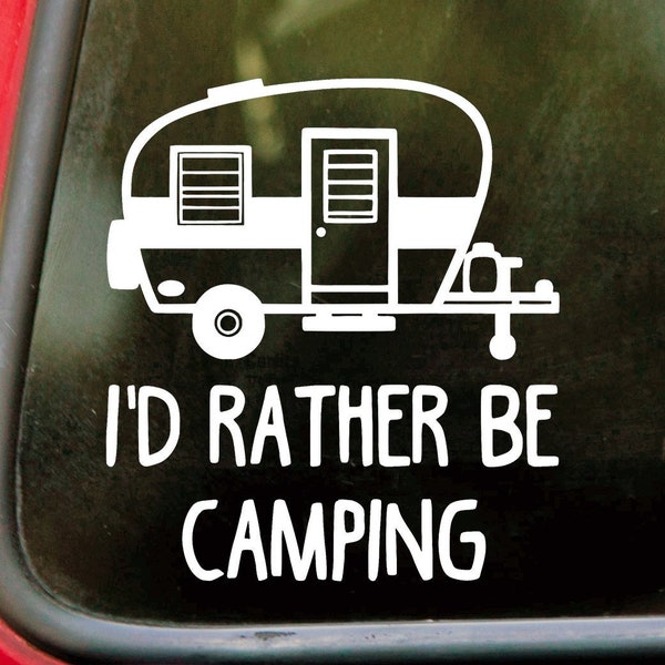 I'd Rather Be Camping Vinyl Sticker - Travel Trailer Camper Campground Fire Park RV - Die Cut Decal