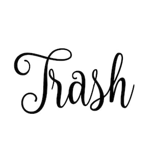 May include: A black and white image of the word "Trash" written in cursive.