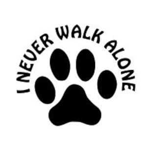 I Never Walk Alone Vinyl Sticker - Paw Print Dog Puppy Cat Kitten Pet - Die Cut Decal