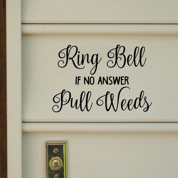 Ring Bell If No Answer Pull Weeds -  Vinyl Decal Sticker Door Window Sign